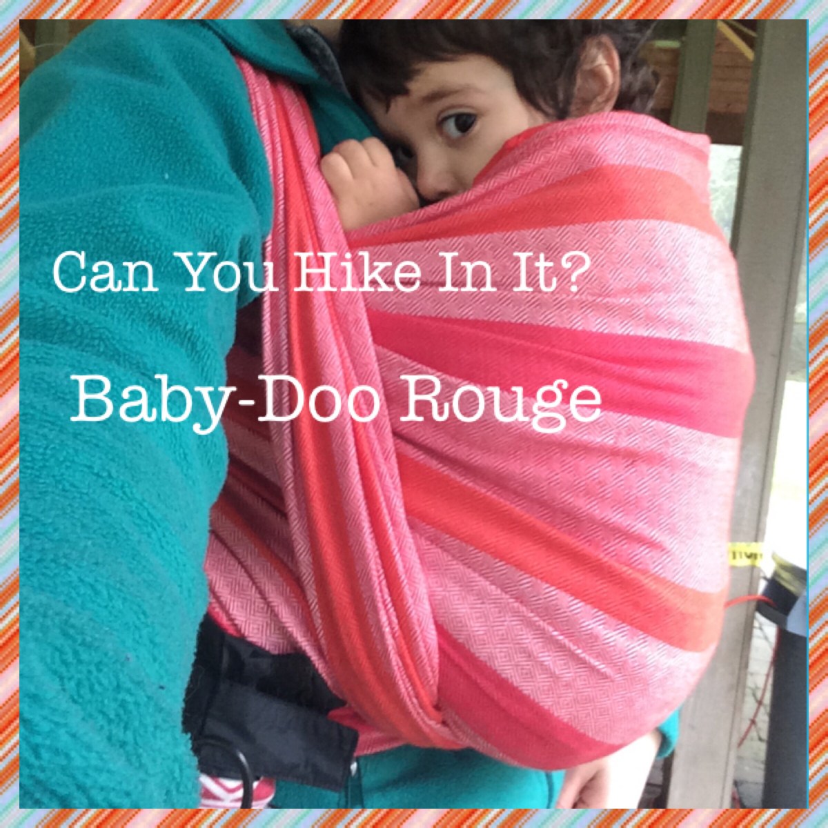 Can You Hike In It: Baby-Doo&nbsp;Rouge