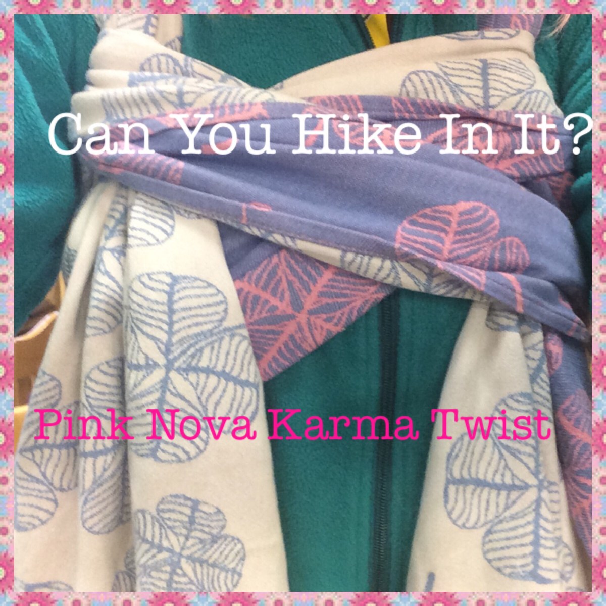 Can You Hike In It? Pink Nova Karma&nbsp;Twist