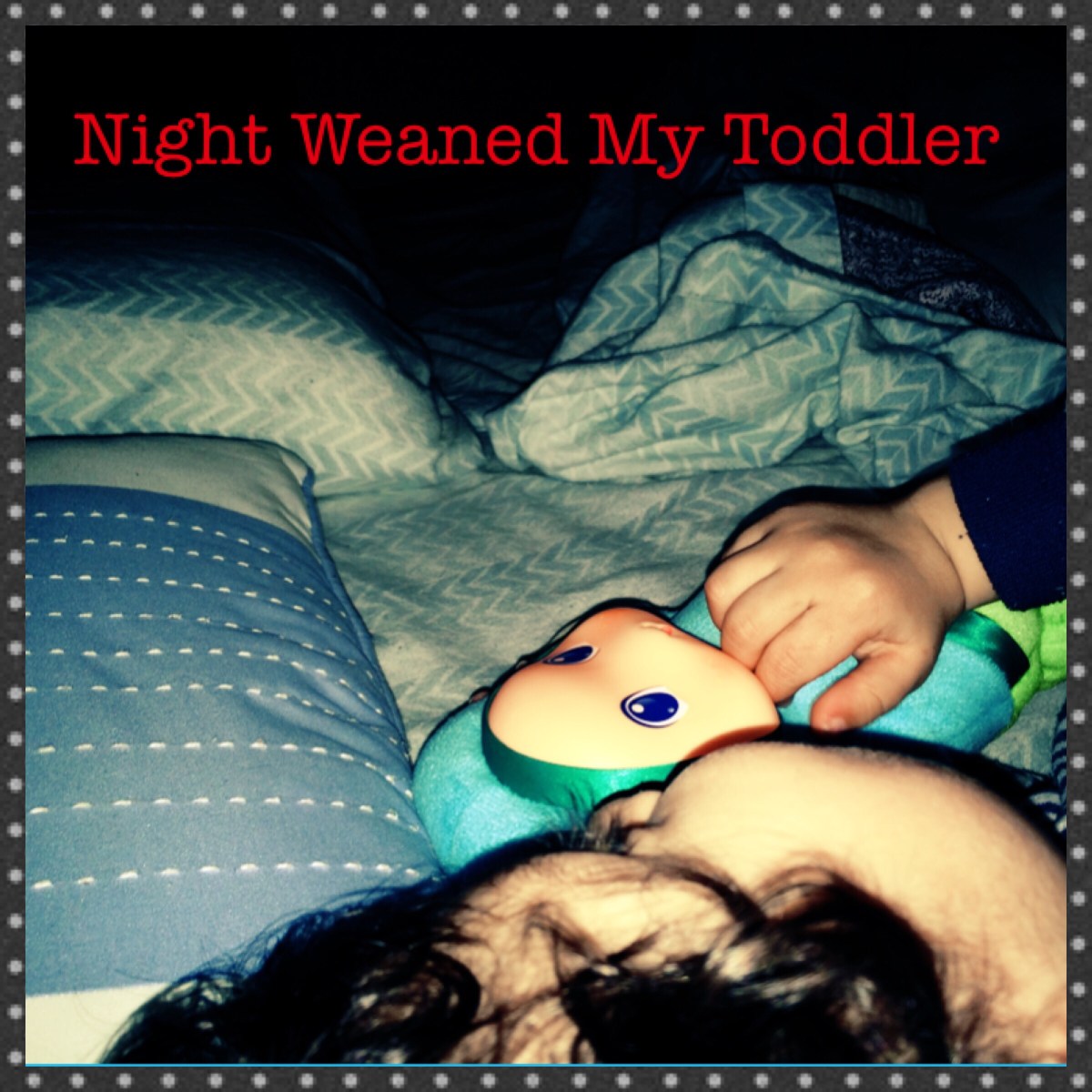 Night Weaned My&nbsp;Toddler